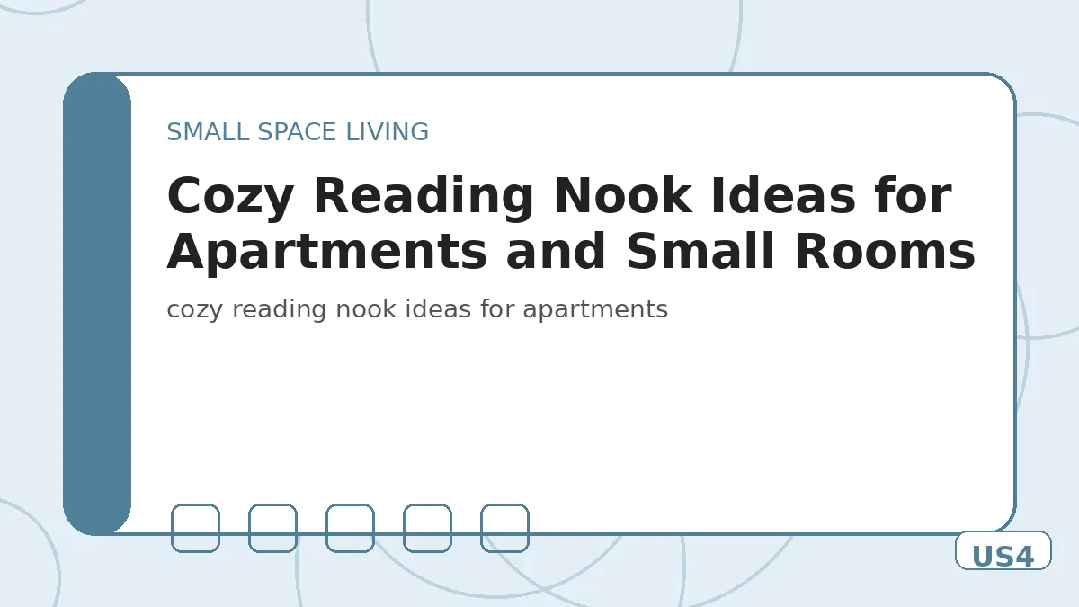 Cozy Reading Nook Ideas for Apartments and Small Rooms