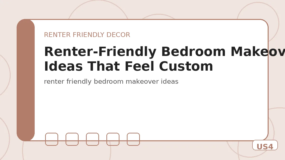 Renter-Friendly Bedroom Makeover Ideas That Feel Custom