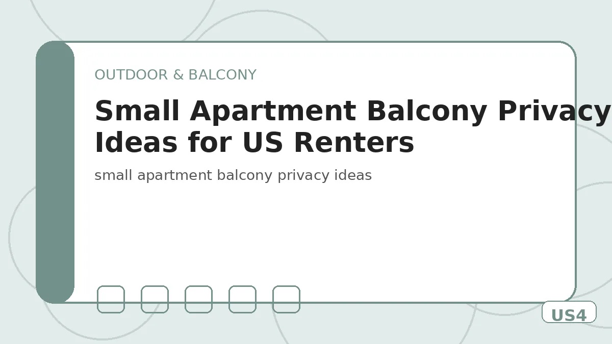Small Apartment Balcony Privacy Ideas for US Renters
